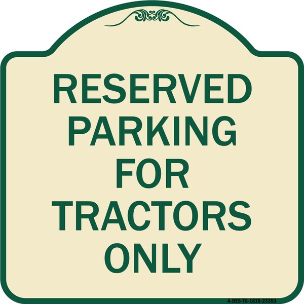 Parking Space Reserved Parking Reserved for Tractors Heavy-Gauge Alum Sign, 18" x 18", TG-1818-23353